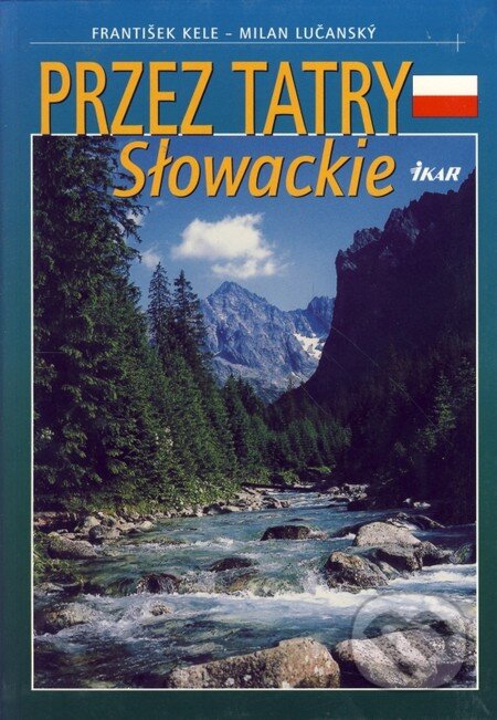 Kniha: Przez Tatry Slowackie (František Kele a Milan Lučanský). Ikar, 2003 Kniha: Przez Tatry Slowackie (František Kele a Milan Lučanský). Ikar, 2003