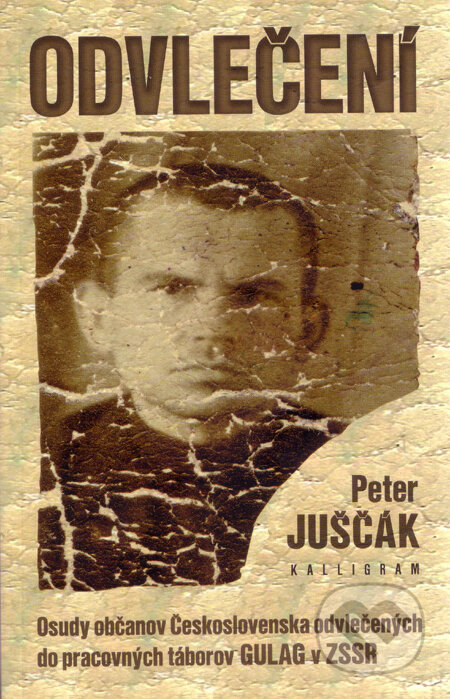 Kniha: Odvlečení (Peter Juščák). Kalligram, 2011 Kniha: Odvlečení (Peter Juščák). Kalligram, 2011