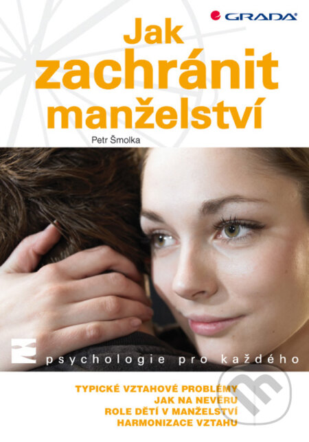 E-kniha: Jak zachránit manželství (Petr Šmolka). Grada, 2009 E-kniha: Jak zachránit manželství (Petr Šmolka). Grada, 2009