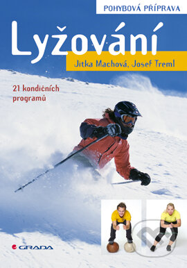 E-kniha: Lyžování - pohybová příprava (Jitka Machová a Josef Treml). Grada, 2007 E-kniha: Lyžování - pohybová příprava (Jitka Machová a Josef Treml). Grada, 2007
