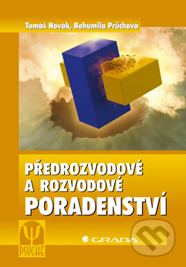 E-kniha: Předrozvodové a rozvodové poradenství (Bohumila Průchová a Tomáš Novák). Grada, 2007 E-kniha: Předrozvodové a rozvodové poradenství (Bohumila Průchová a Tomáš Novák). Grada, 2007