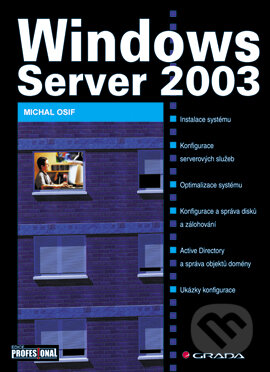 E-kniha: Windows Server 2003 (Michal Osif). Grada, 2003 E-kniha: Windows Server 2003 (Michal Osif). Grada, 2003