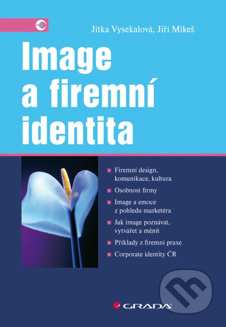 E-kniha: Image a firemní identita (Jiří Mikeš a Jitka Vysekalová). Grada, 2009 E-kniha: Image a firemní identita (Jiří Mikeš a Jitka Vysekalová). Grada, 2009