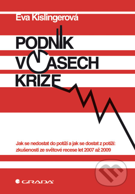 E-kniha: Podnik v časech krize (Eva Kislingerová). Grada, 2009 E-kniha: Podnik v časech krize (Eva Kislingerová). Grada, 2009