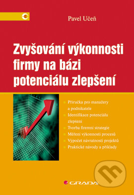 E-kniha: Zvyšování výkonnosti firmy na bázi potenciálu zlepšení (Pavel Učeň). Grada, 2008 E-kniha: Zvyšování výkonnosti firmy na bázi potenciálu zlepšení (Pavel Učeň). Grada, 2008
