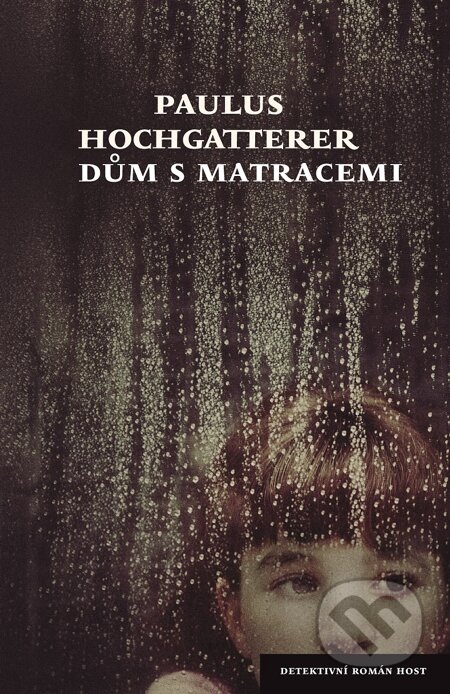 E-kniha: Dům s matracemi (Paulus Hochgatterer). Host, 2012 E-kniha: Dům s matracemi (Paulus Hochgatterer). Host, 2012