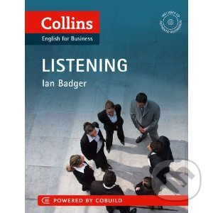 Kniha: Collins Business Skills: Listening (Ian Badger). HarperCollins, 2012 Kniha: Collins Business Skills: Listening (Ian Badger). HarperCollins, 2012