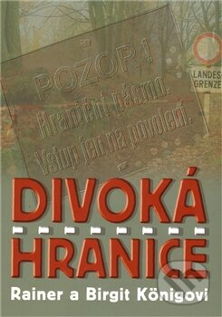Kniha: Divoká hranice (Birgit König a Rainer König). Agentura Lucie, 2012 Kniha: Divoká hranice (Birgit König a Rainer König). Agentura Lucie, 2012