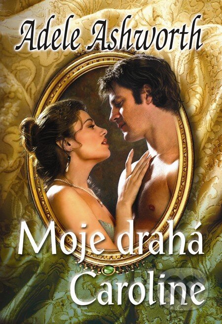 Kniha: Moje drahá Caroline (Adele Ashworth). Baronet, 2012 Kniha: Moje drahá Caroline (Adele Ashworth). Baronet, 2012
