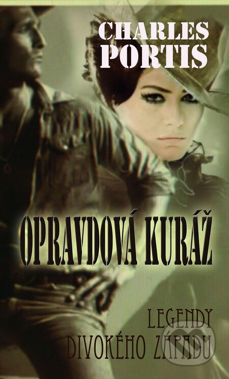 Kniha: Opravdová kuráž (Charles Portis). Baronet, 2012 Kniha: Opravdová kuráž (Charles Portis). Baronet, 2012