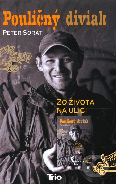 Kniha: Pouličný diviak (Peter Sorát). Trio Publishing, 2012 Kniha: Pouličný diviak (Peter Sorát). Trio Publishing, 2012