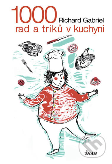 Kniha: 1000 rad a triků v kuchyni (Richard Gabriel). Ikar CZ, 2011 Kniha: 1000 rad a triků v kuchyni (Richard Gabriel). Ikar CZ, 2011