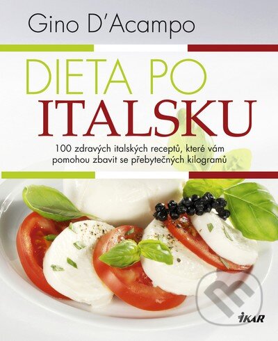 Kniha: Dieta po italsku (Gino D´Acampo). Ikar CZ, 2011 Kniha: Dieta po italsku (Gino D´Acampo). Ikar CZ, 2011