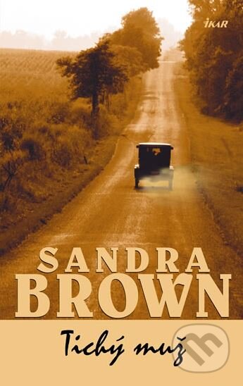 Kniha: Tichý muž (Sandra Brown). Ikar CZ, 2012 Kniha: Tichý muž (Sandra Brown). Ikar CZ, 2012