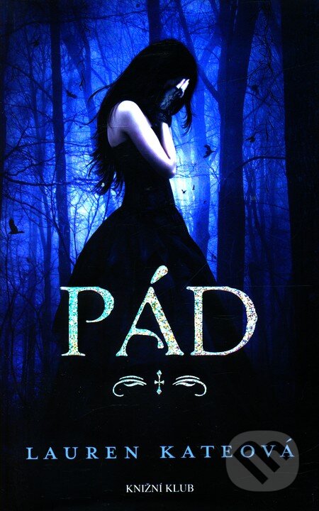 Kniha: Pád (Lauren Kate). Knižní klub, 2011 Kniha: Pád (Lauren Kate). Knižní klub, 2011