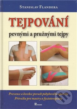 Kniha: Tejpování pevnými a pružnými tejpy (Stanislav Flandera). Poznání, 2012 Kniha: Tejpování pevnými a pružnými tejpy (Stanislav Flandera). Poznání, 2012
