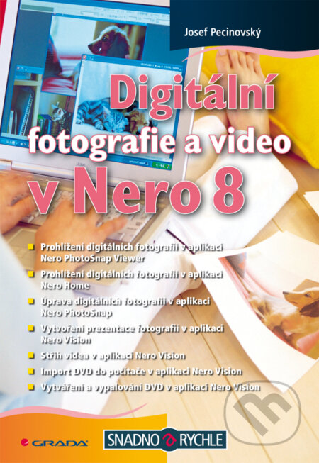 E-kniha: Digitální fotografie a video v Nero 8 (Josef Pecinovský). Grada, 2008 E-kniha: Digitální fotografie a video v Nero 8 (Josef Pecinovský). Grada, 2008
