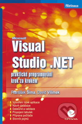 E-kniha: Visual Studio .NET (David Vilímek a František Šíma). Grada, 2006 E-kniha: Visual Studio .NET (David Vilímek a František Šíma). Grada, 2006