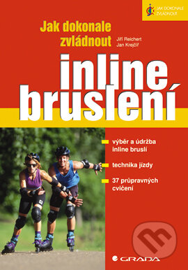 E-kniha: Jak dokonale zvládnout inline bruslení (Jan Krejčíř a Jiří Reichert). Grada, 2006 E-kniha: Jak dokonale zvládnout inline bruslení (Jan Krejčíř a Jiří Reichert). Grada, 2006