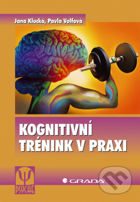E-kniha: Kognitivní trénink v praxi (Jana Klucká a Pavla Volfová). Grada, 2009 E-kniha: Kognitivní trénink v praxi (Jana Klucká a Pavla Volfová). Grada, 2009