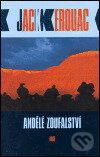 Kniha: Andělé zoufalství (Jack Kerouac). Argo, 2005 Kniha: Andělé zoufalství (Jack Kerouac). Argo, 2005