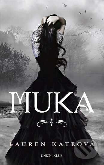 Kniha: Muka (Lauren Kate). Knižní klub, 2011 Kniha: Muka (Lauren Kate). Knižní klub, 2011