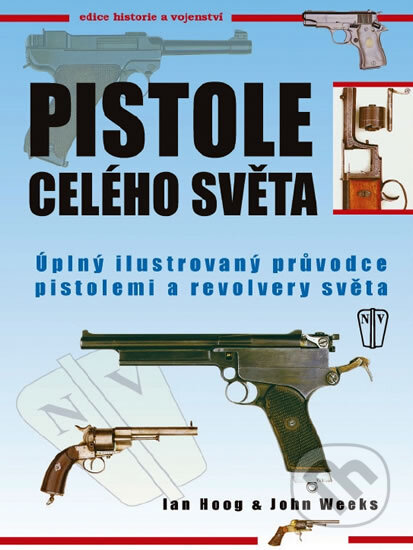 Kniha: Pistole celého světa (Ian Hoog a John Weeks). Naše vojsko CZ, 2012 Kniha: Pistole celého světa (Ian Hoog a John Weeks). Naše vojsko CZ, 2012
