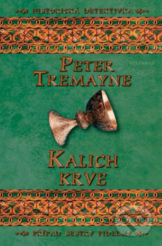 Kniha: Kalich krve (Peter Tremayne). Vyšehrad, 2012 Kniha: Kalich krve (Peter Tremayne). Vyšehrad, 2012