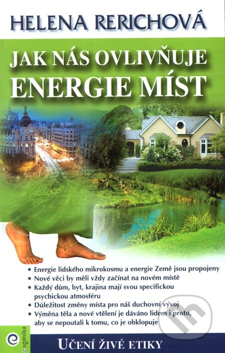 Kniha: Jak nás ovlivňuje energie míst (Helena Rerichová). Eugenika, 2012 Kniha: Jak nás ovlivňuje energie míst (Helena Rerichová). Eugenika, 2012