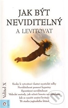Kniha: Jak být neviditelný a levitovat (Eugenika). Eugenika, 2012 Kniha: Jak být neviditelný a levitovat (Eugenika). Eugenika, 2012