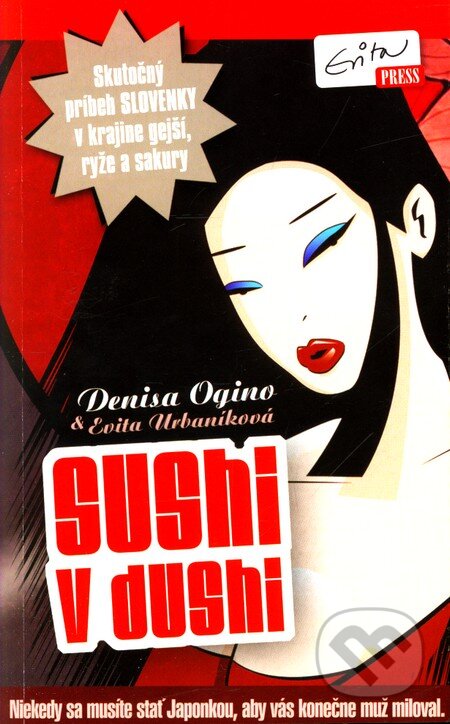 Kniha: Sushi v dushi (Denisa Ogino a Eva Urbaníková). Evitapress, 2012 Kniha: Sushi v dushi (Denisa Ogino a Eva Urbaníková). Evitapress, 2012