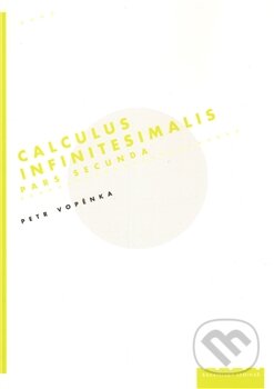 Kniha: Calculus Infinitesimalis. Pars secunda (Petr Vopěnka). OPS, 2011 Kniha: Calculus Infinitesimalis. Pars secunda (Petr Vopěnka). OPS, 2011