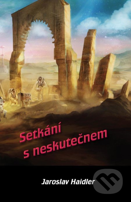 Kniha: Setkání s neskutečnem (Jaroslav Haidler). Tomáš Nosek, 2021 Kniha: Setkání s neskutečnem (Jaroslav Haidler). Tomáš Nosek, 2021