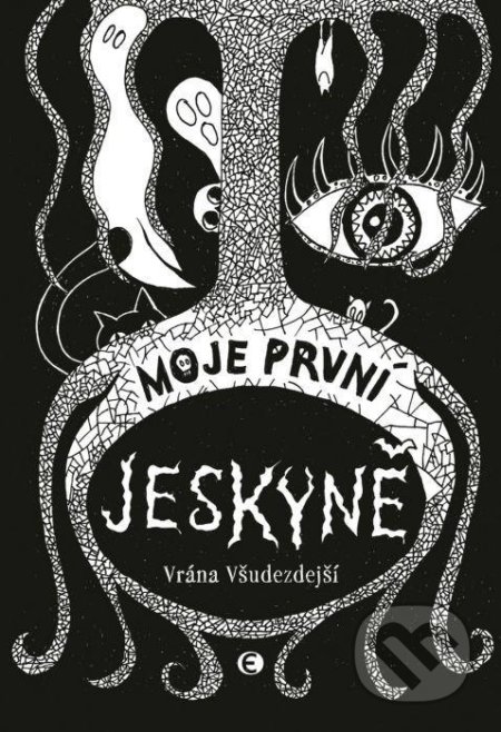 Kniha: Moje první jeskyně (Všudezdejší Vrána). Epocha, 2021 Kniha: Moje první jeskyně (Všudezdejší Vrána). Epocha, 2021