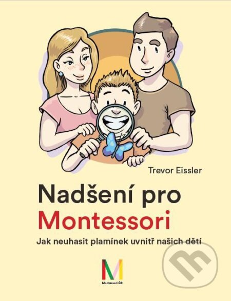 Kniha: Nadšení pro Montessori (Trevor Eissler). Montessori ČR, 2021 Kniha: Nadšení pro Montessori (Trevor Eissler). Montessori ČR, 2021