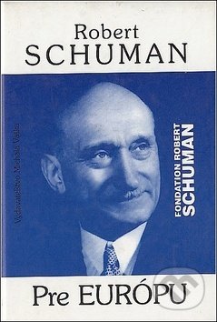 Kniha: Pre Európu (Robert Schuman). Vydavateľstvo Michala Vaška, 2003 Kniha: Pre Európu (Robert Schuman). Vydavateľstvo Michala Vaška, 2003