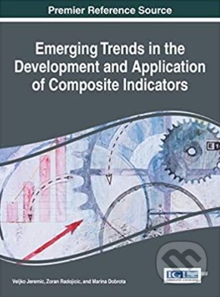 Kniha: Emerging Trends in the Development and Application of Composite Indicators (Veljko Jeremic, Zoran Radojicic a Marina Dobrota). IGI Global, 2016 Kniha: Emerging Trends in the Development and Application of Composite Indicators (Veljko Jeremic, Zoran Radojicic a Marina Dobrota). IGI Global, 2016