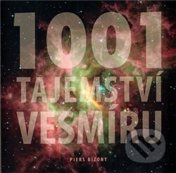 Kniha: 1001 tajemství vesmíru (Piers Bizony). Slovart CZ, 2012 Kniha: 1001 tajemství vesmíru (Piers Bizony). Slovart CZ, 2012