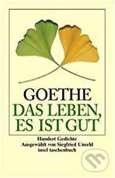 Kniha: Das Leben, es ist gut (Johann Wolfgang Goethe). Insel Verlag, 2002 Kniha: Das Leben, es ist gut (Johann Wolfgang Goethe). Insel Verlag, 2002