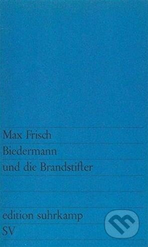 Kniha: Biedermann Und Die Brandstifter (Max Frisch). Suhrkamp, 2008 Kniha: Biedermann Und Die Brandstifter (Max Frisch). Suhrkamp, 2008