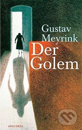 Kniha: Der Golem (Gustav Meyrink). Anaconda, 2006 Kniha: Der Golem (Gustav Meyrink). Anaconda, 2006