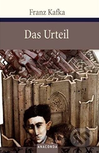 Kniha: Das Urteil (Franz Kafka). Anaconda, 2008 Kniha: Das Urteil (Franz Kafka). Anaconda, 2008