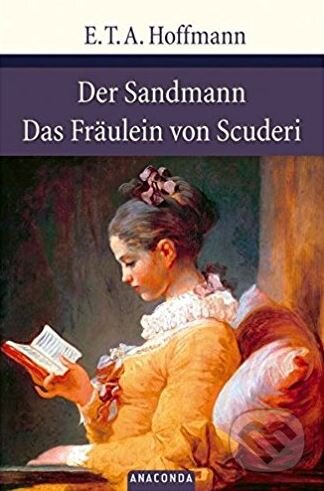 Kniha: Der Sandmann / Das Fräulein von Scuderi (Ernst Theodor Amadeus Hoffmann). Anaconda, 2007 Kniha: Der Sandmann / Das Fräulein von Scuderi (Ernst Theodor Amadeus Hoffmann). Anaconda, 2007