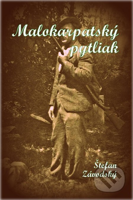 E-kniha: Malokarpatský pytliak (Štefan Závodský). račan.sk, 2012 E-kniha: Malokarpatský pytliak (Štefan Závodský). račan.sk, 2012