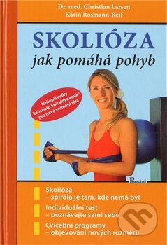 Kniha: Skolióza (Christian Larsen a Karin Rosmann-Reif). Poznání, 2012 Kniha: Skolióza (Christian Larsen a Karin Rosmann-Reif). Poznání, 2012