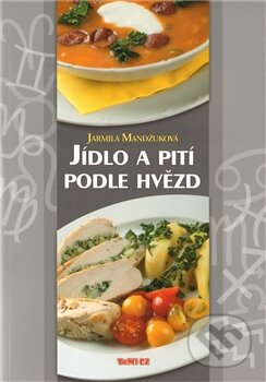 Kniha: Jídlo a pití podle hvězd (Jarmila Mandžuková). TeMi, 2011 Kniha: Jídlo a pití podle hvězd (Jarmila Mandžuková). TeMi, 2011