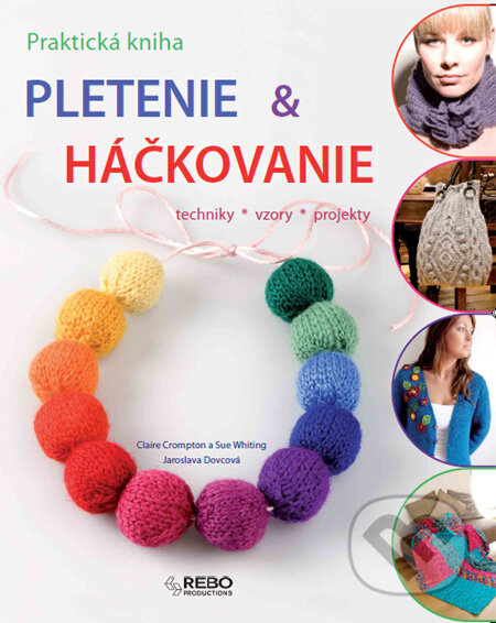 Kniha: Pletenie a háčkovanie (Jaroslava Dovcová). Rebo, 2012 Kniha: Pletenie a háčkovanie (Jaroslava Dovcová). Rebo, 2012