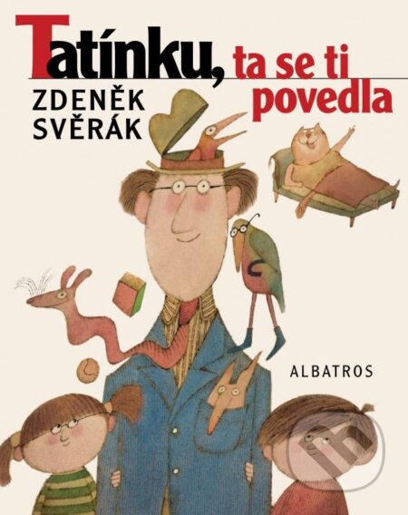 Kniha: Tatínku, ta se ti povedla (Zdeněk Svěrák). Albatros CZ, 2012 Kniha: Tatínku, ta se ti povedla (Zdeněk Svěrák). Albatros CZ, 2012