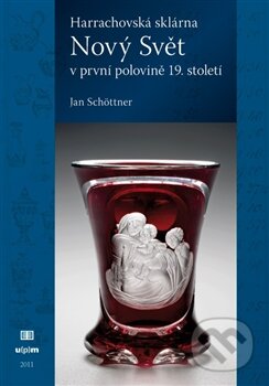 Kniha: Harrachovská sklárna Nový Svět v první polovině 19. století (Jan Schöttner). Tomáš Halama, 2011 Kniha: Harrachovská sklárna Nový Svět v první polovině 19. století (Jan Schöttner). Tomáš Halama, 2011