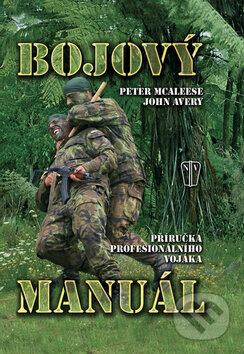 Kniha: Bojový manuál (John Avery a Peter McAleese). Naše vojsko CZ, 2012 Kniha: Bojový manuál (John Avery a Peter McAleese). Naše vojsko CZ, 2012